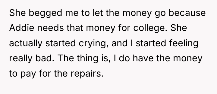 She begged me to let the money go because Addie...