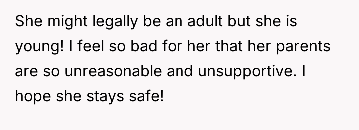 She might legally be an adult but she is young!...