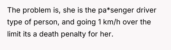The problem is, she is the pa*senger driver type of...