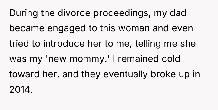 During the divorce proceedings, my dad became engaged to this...