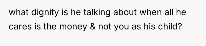 what dignity is he talking about when all he cares...