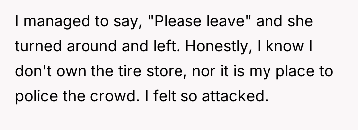 I managed to say, "Please leave" and she turned around...