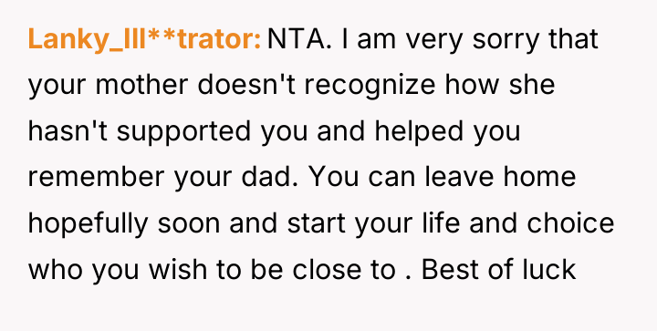 Lanky_Ill**trator NTA. I am very sorry that your mother doesn't...