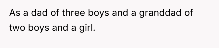 As a dad of three boys and a granddad of...