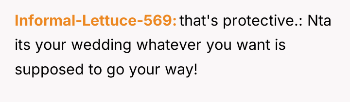 Informal-Lettuce-569 that's protective.: Nta its your wedding whatever you want...