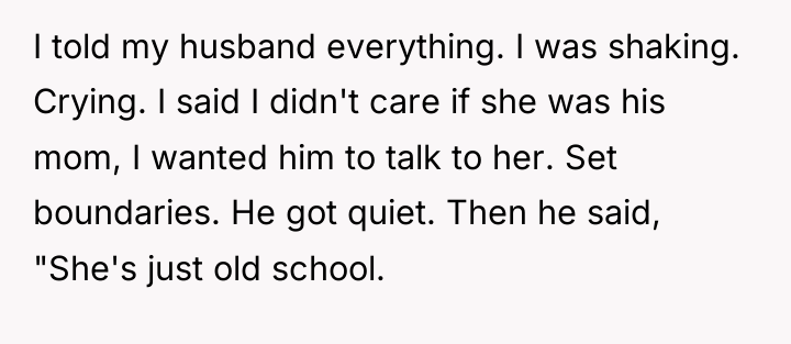 I told my husband everything. I was shaking. Crying. I...