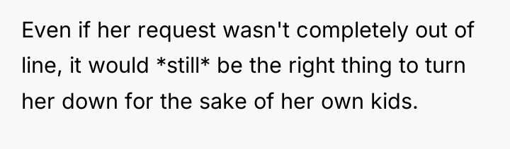 Even if her request wasn't completely out of line, it...