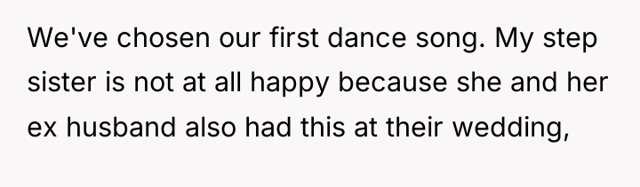 We've chosen our first dance song. My step sister is...