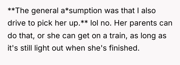 **The general a*sumption was that I also drive to pick...
