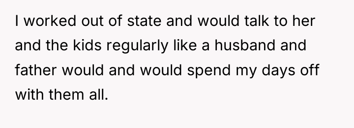 I worked out of state and would talk to her...