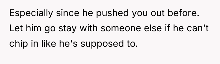 Especially since he pushed you out before. Let him go...
