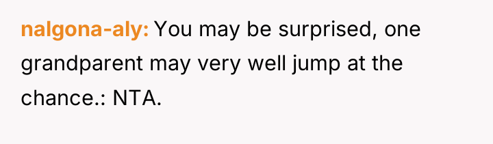 nalgona-aly You may be surprised, one grandparent may very well...