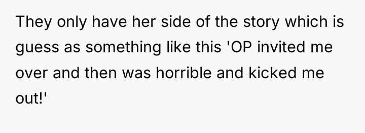 They only have her side of the story which is...