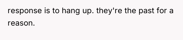response is to hang up. they're the past for a...