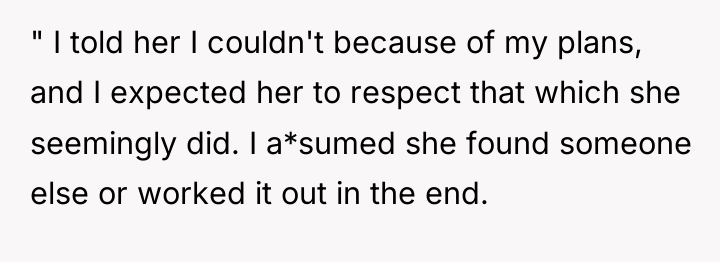 " I told her I couldn't because of my plans,...