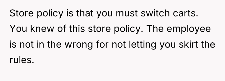 Store policy is that you must switch carts. You knew...