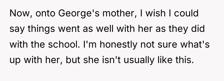 Now, onto George's mother, I wish I could say things...