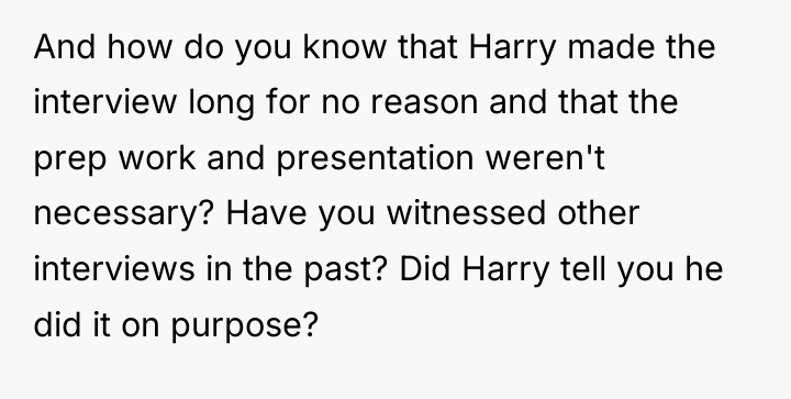 And how do you know that Harry made the interview...