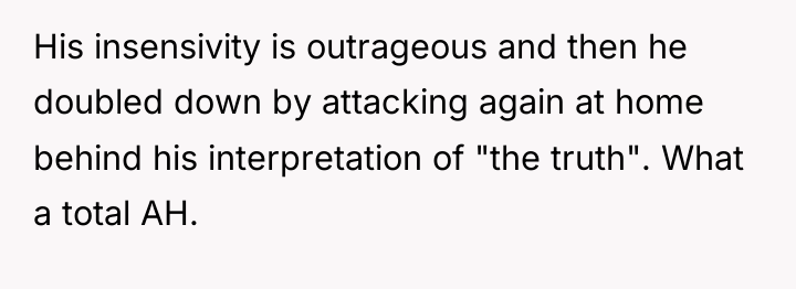 His insensivity is outrageous and then he doubled down by...