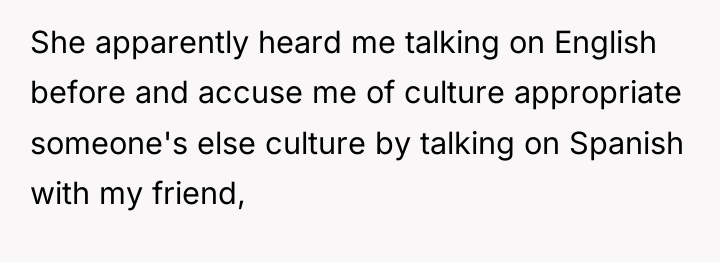 She apparently heard me talking on English before and accuse...
