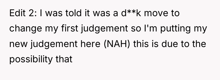 Edit 2: I was told it was a d**k move...