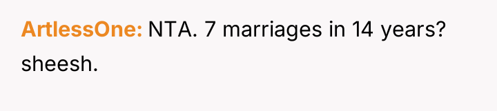 ArtlessOne NTA. 7 marriages in 14 years? sheesh.