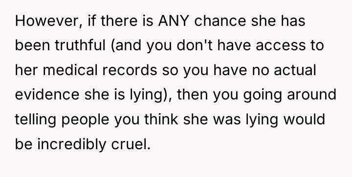 However, if there is ANY chance she has been truthful...
