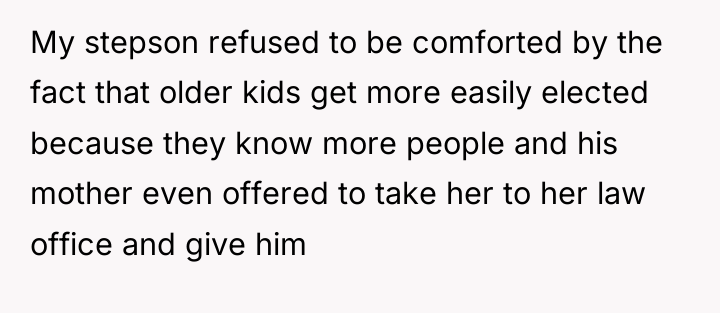 My stepson refused to be comforted by the fact that...