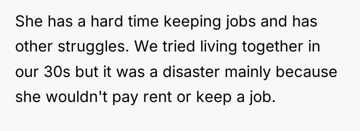 She has a hard time keeping jobs and has other...