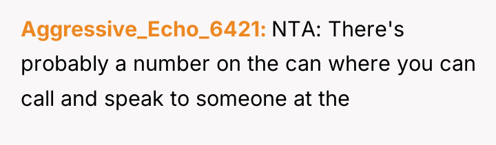 Aggressive_Echo_6421 NTA: There's probably a number on the can where...