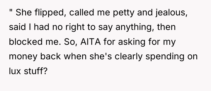 " She flipped, called me petty and jealous, said I...