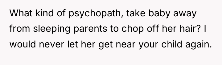 What kind of psychopath, take baby away from sleeping parents...