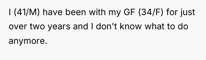 I (41/M) have been with my GF (34/F) for just...