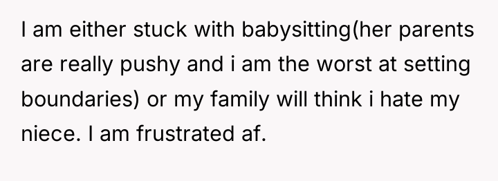 I am either stuck with babysitting(her parents are really pushy...