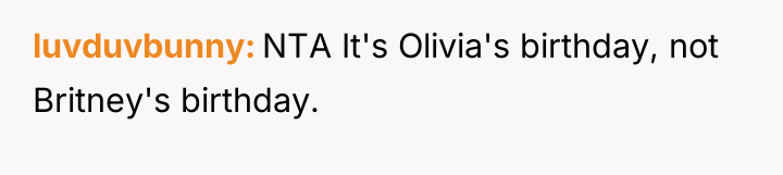 luvduvbunny NTA It's Olivia's birthday, not Britney's birthday.