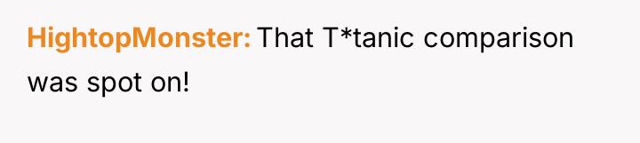HightopMonster That T*tanic comparison was spot on!