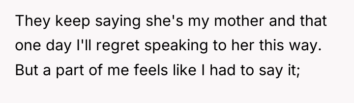 They keep saying she's my mother and that one day...