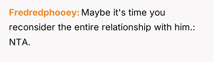 Fredredphooey Maybe it's time you reconsider the entire relationship with...