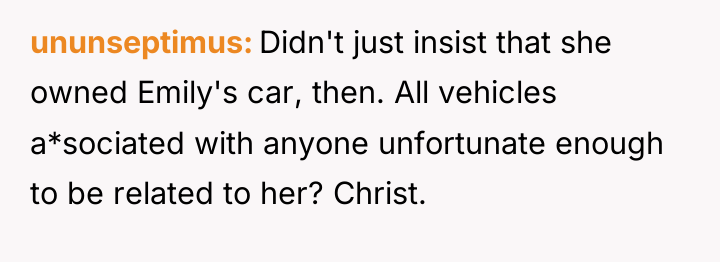 ununseptimus Didn't just insist that she owned Emily's car, then....