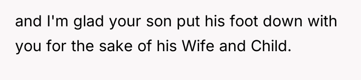 and I'm glad your son put his foot down with...