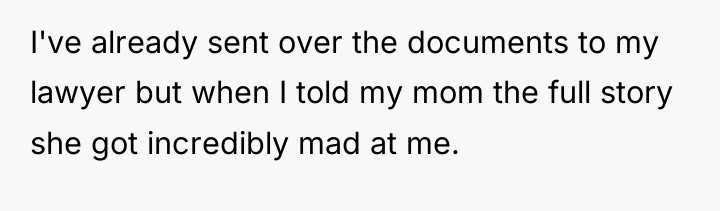 I've already sent over the documents to my lawyer but...