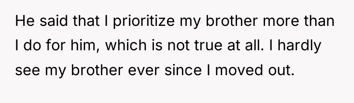 He said that I prioritize my brother more than I...