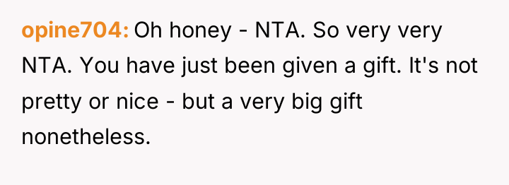 opine704 Oh honey - NTA. So very very NTA. You...