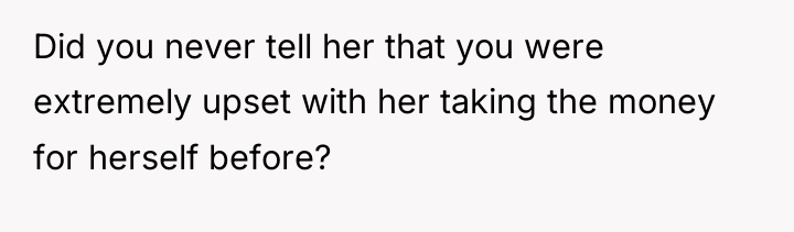 Did you never tell her that you were extremely upset...