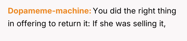 Dopameme-machine You did the right thing in offering to return...
