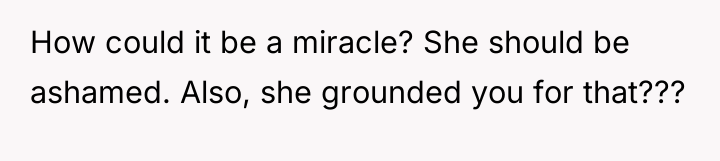 How could it be a miracle? She should be ashamed....