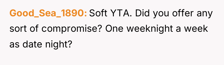 Good_Sea_1890 Soft YTA. Did you offer any sort of compromise?...