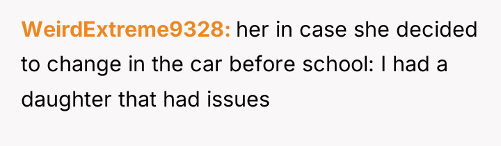 WeirdExtreme9328 her in case she decided to change in the...
