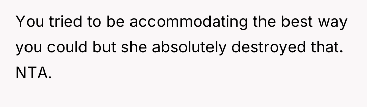 You tried to be accommodating the best way you could...