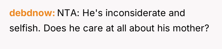 debdnow NTA: He's inconsiderate and selfish. Does he care at...